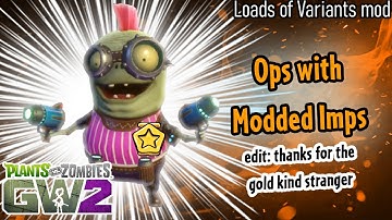 Playing Ops with Modded Imps - Loads of Variants Mod, PvZ Gw2