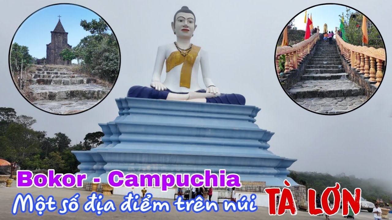 Bokor - Campuchia (Tà Lơn). Địa điểm trên núi: Wat Sampov Pram, Bokor Catholic Church, Lok Yeay Mao.