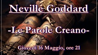 NEVILLE GODDARD  Principi e Insegnamenti:  Le Parole Creano