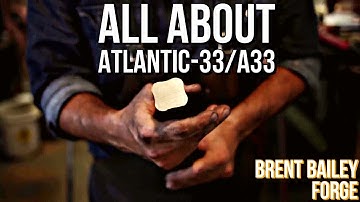 Atlantic 33- A33 - What it is, how to use it, what to use it for- Blacksmith metallurgy