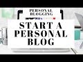 How To Start A Personal Blog | Personal Blogging For Beginners