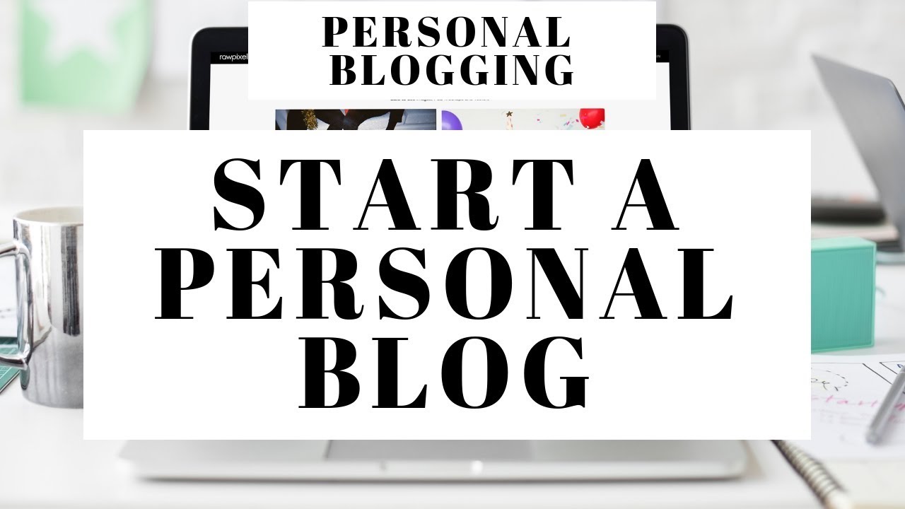 personal blog  2022  Làm thế nào để bắt đầu một blog cá nhân. Viết blog cá nhân cho người mới bắt đầu