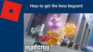 How to get the boss keycard in Mad City