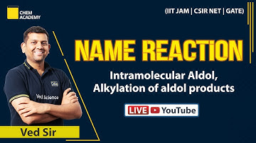 Name Reaction | Intramolecular Aldol|Alkylation of aldol products|CSIR NET|GATE|IIT JAM|Chem Academy