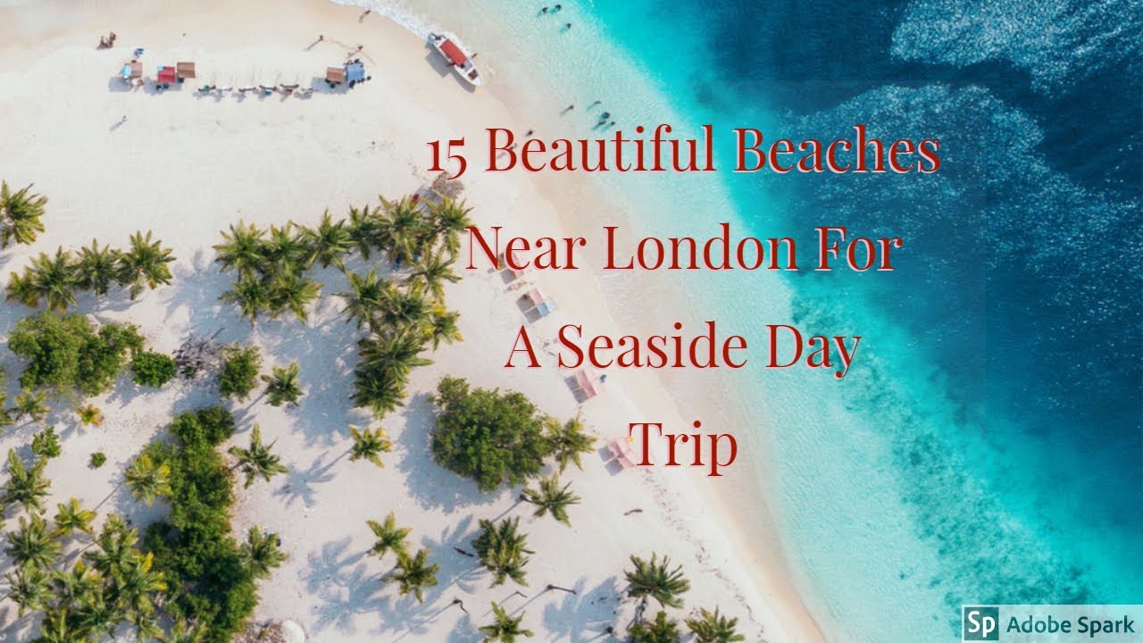 Beautiful Beaches near London