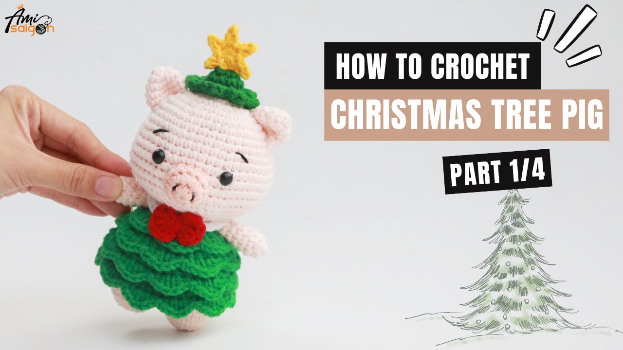 #412 |  Pig in Christmas Tree Outfit Amigurumi (1/4) | How To Crochet Christmas | @AmiSaigon​
