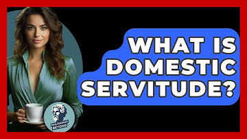 What Is Domestic Servitude? - Philosophy Beyond