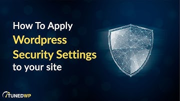 How To Apply WordPress Security Hardening Settings to your site