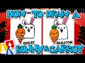 How To Draw A Ghost Bunny And Skeleton Carrot