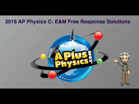 AP Physics C: Electricity and Magnetism (E&M) 2018 Free Response Solutions