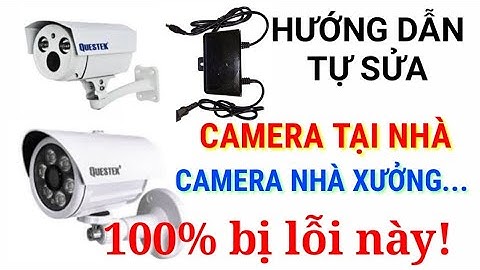 Hướng dẫn sửa Camera không lên hình tại nhà quá dễ|Cách sửa Camera quan sát|lỗi camera thường gặp...