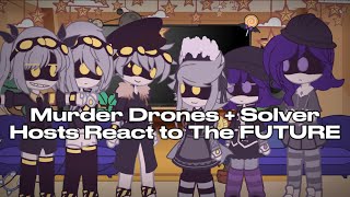 Murder Drones + Main Solver Hosts react to the future! | Gacha Club