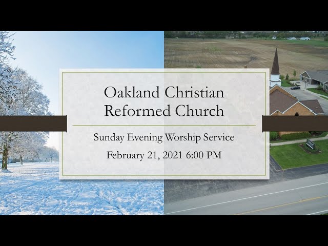 February 21, 2021 PM Oakland Christian Reformed Church