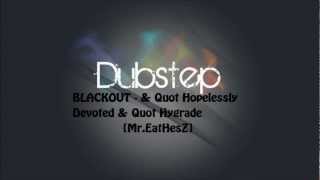 BLACKOUT - & Quot Hopelessly Devoted & Quot Hygrade [FULL HD]