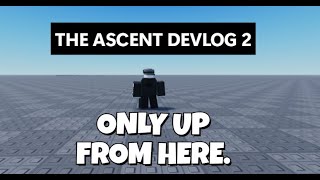 The Ascent Devlog #2