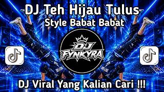 DJ TEH HIJAU TULUS STYLE BABAT BABAT | KELUAR DARI BENTENG VIRAL TIKTOK 2026