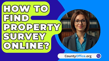 How To Find Property Survey Online? - CountyOffice.org