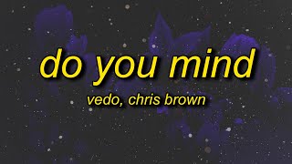 Vedo - Do You Mind feat. Chris Brown (Lyrics) | do you mind if i come through