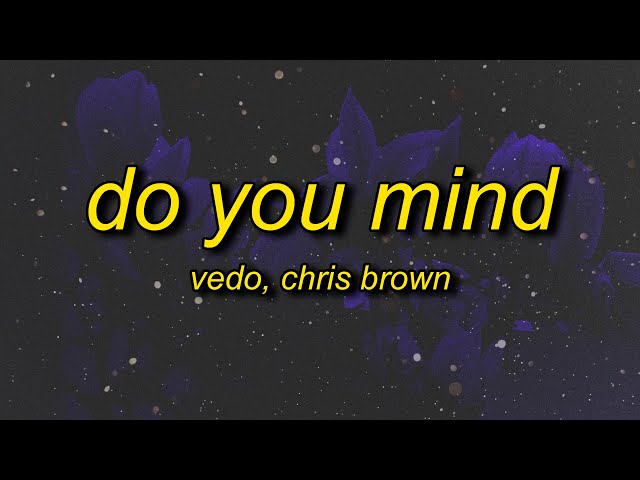 Vedo - Do You Mind feat. Chris Brown (Lyrics) | do you mind if i come through class=