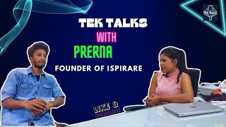 A Woman Entrepreneur doing wonders || Tek Talks with Prerna Founder of ISPIRARE || Episode - 3