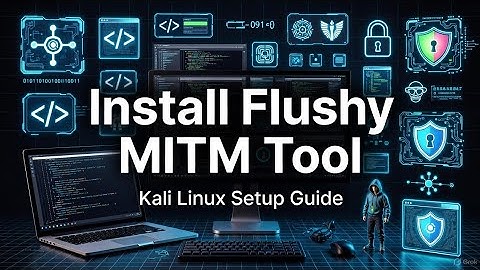 How to Install Flushy MITM Tool on Kali Linux | Full Setup Guide for Ethical Hackers (2025)