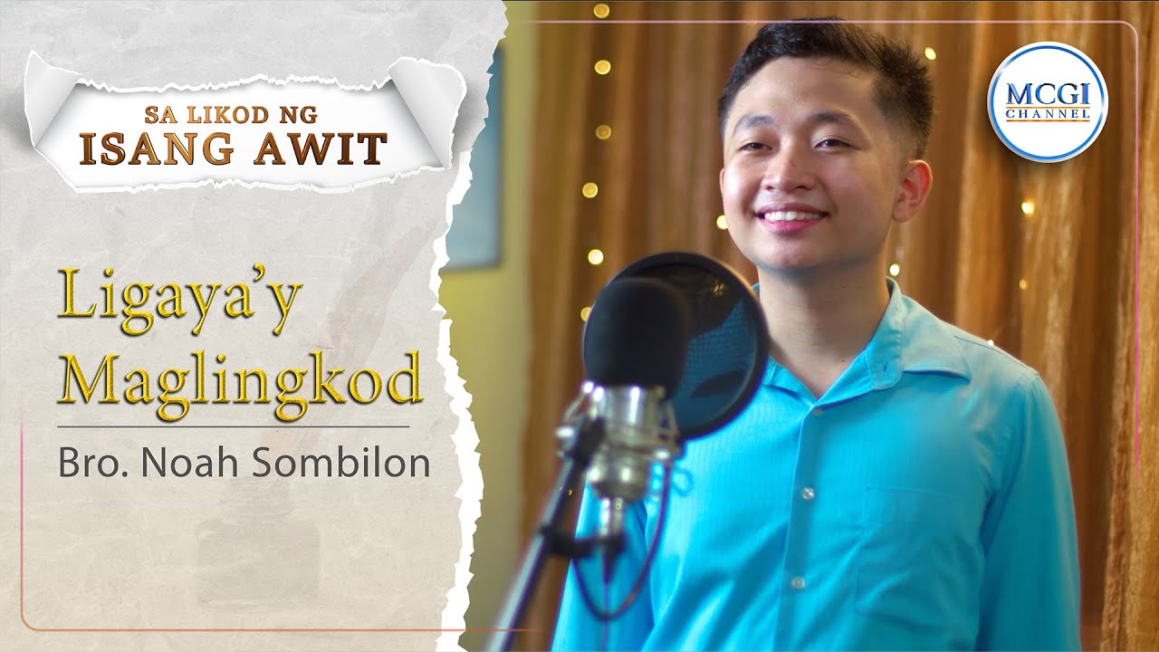 Ligaya'y Maglingkod | Sa Likod ng Isang Awit | Bro. Noah Sombilon ...