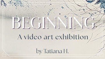 Welcome to BEGINNING ~ A Video Art Exhibition