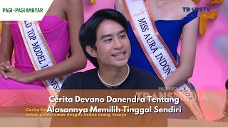 Cerita Devano Danendra Tentang Alasannya Memilih Tinggal Sendiri | PAGI PAGI AMBYAR (21/5/24) P2