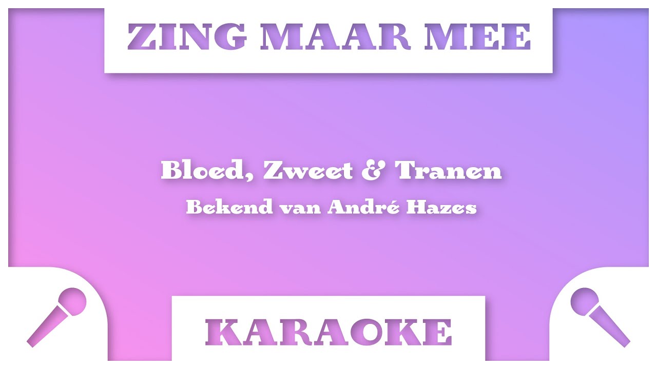 Zing Maar Mee - Bloed Zweet en Tranen - Karaoke - YouTube