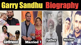Garry Sandhu Biography 2021 ! Family ! Girlfriend ! Age ! Height ! Wife ! House Address ! Lifestyle