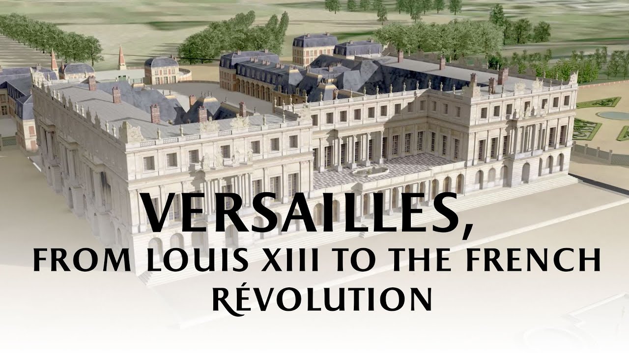 Versailles from Louis XIII to the French Revolution