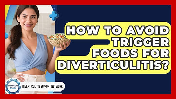 How To Avoid Trigger Foods For Diverticulitis? - Diverticulitis Support Network