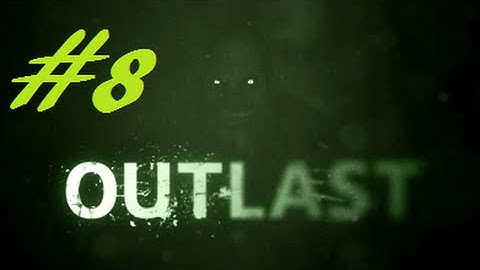 Outlast Walkthrough Part 8 - “3 Fuses, 1 Way Out”