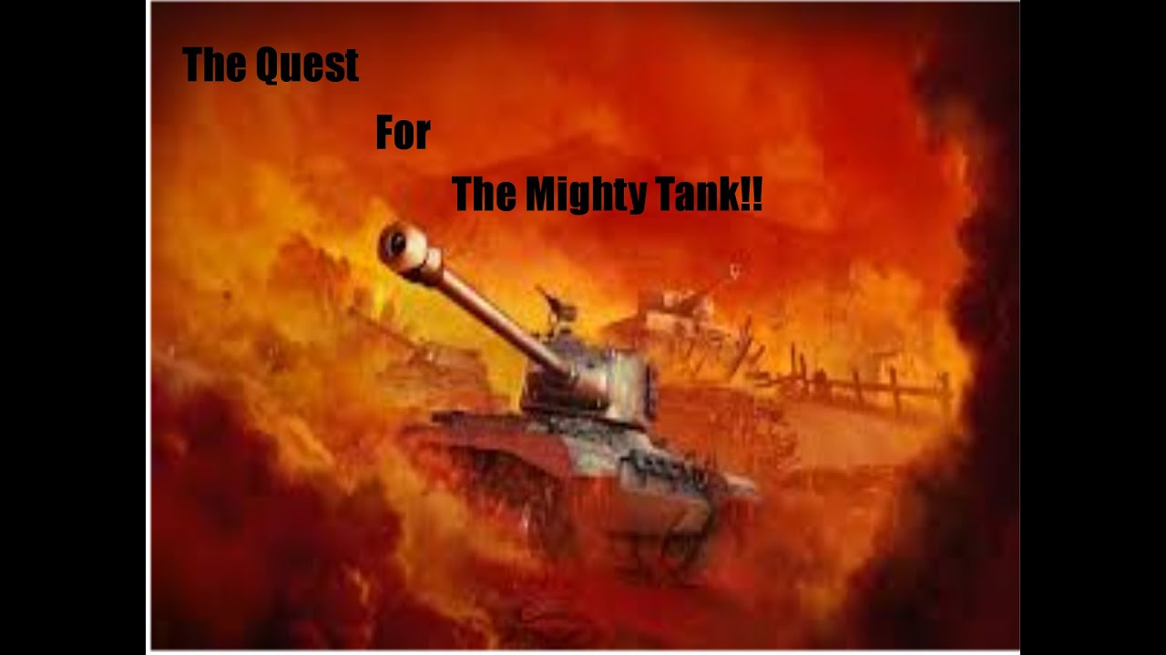 World of tanks The quest for a mighty tank - YouTube