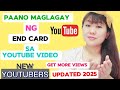 PAANO MAGLAGAY NG END CARD SA YOUTUBE VIDEOS/ANG TAMANG PARAAN KUNG PAANO MAGLAGAY NG END CARD 2025