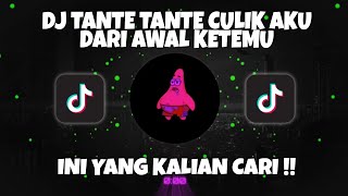 DJ Tante Tante Culik Aku dari Awal Ketemu X Kita Jadian Dulu Slow || Viral Tiktok Terbaru 2021