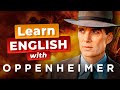 Learn ENGLISH with Oppenheimer