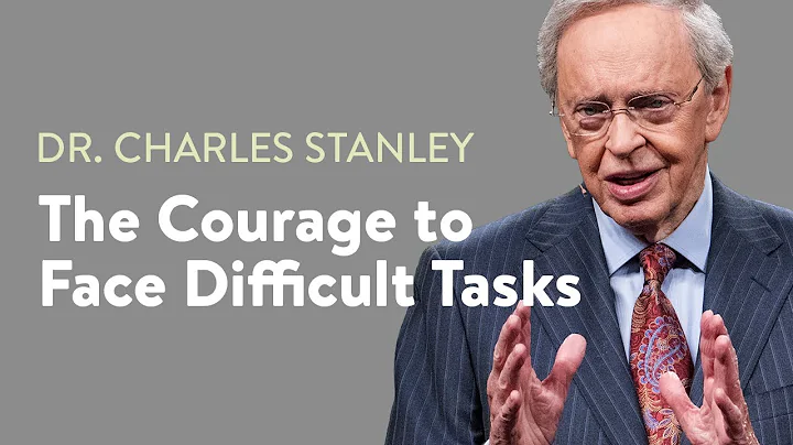 The Courage to Face Difficult Tasks  Dr. Charles S...