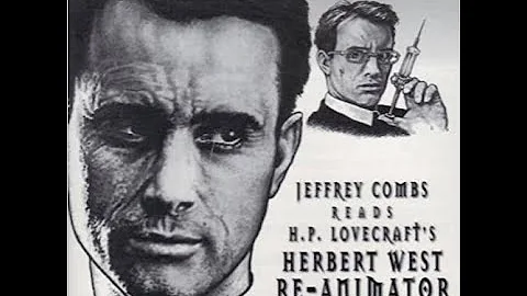 Jeffrey Combs Reads H. P. Lovecraft's Herbert West...