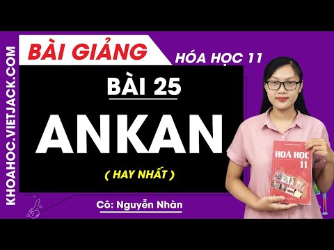 Ankan - Bài 25 - Hóa học 11 - Cô Nguyễn Nhàn (HAY NHẤT)