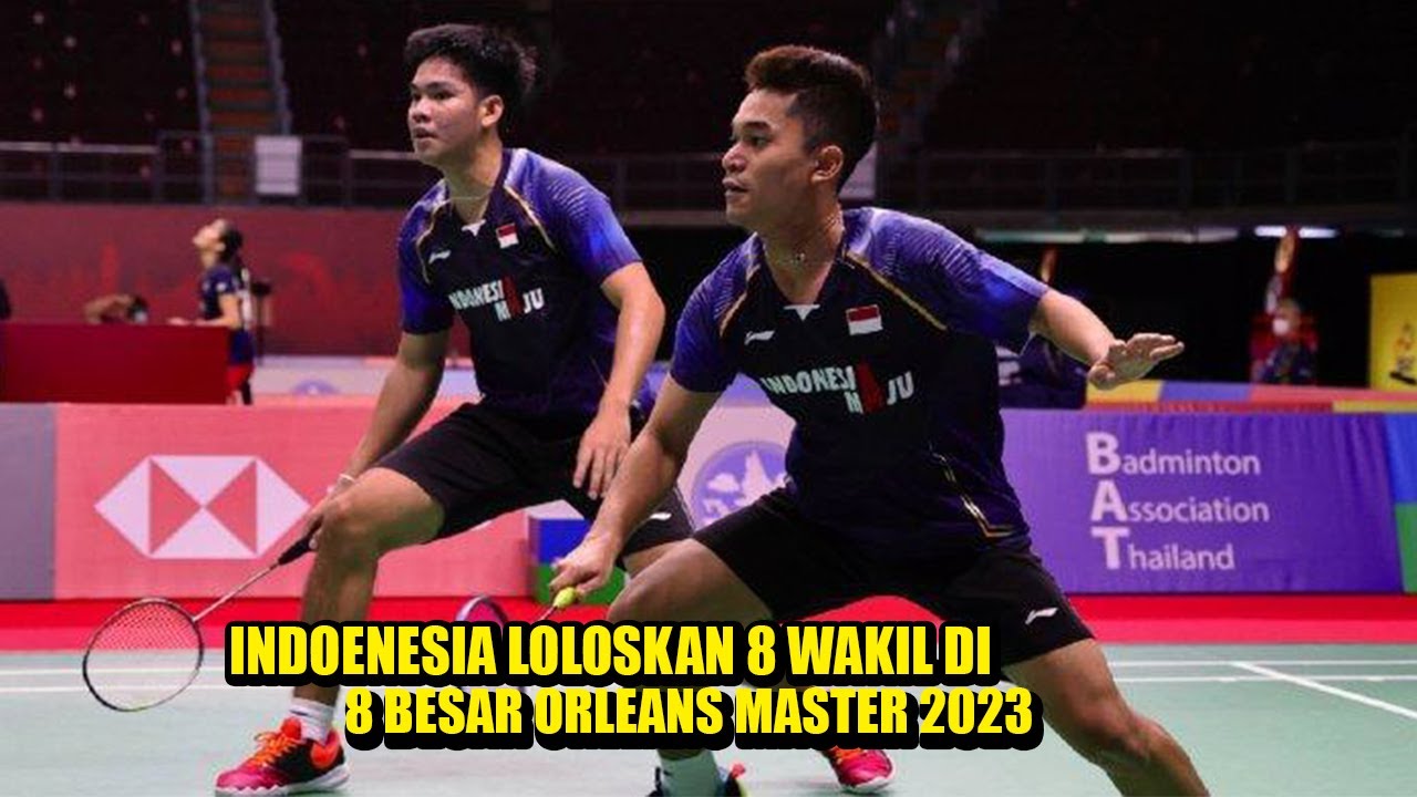 Rekap Orleans Master 2023 Leo/Daniel Genapkan 8 wakil Indonesia Ke ...