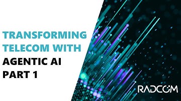 RADCOM: Transforming Telecom with AI-Powered Analytics and Agentic AI (part 1)