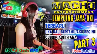 JIKA KAU BERTEMU AKU BEGINI | PART 3 | OT MACHO LEMPUING JAYA | TIARA MIX | FDJ YULI CHARLA MPM