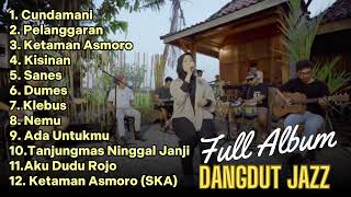 FULL ALBUM DANGDUT JAZZ 2023 || DANGDUTERS BAND - PELANGGARAN - DUMES -KISINAN - CUNDAMANI