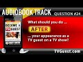 TV GUEST Q24: What should you do AFTER your appearance as a TV guest on a TV show?