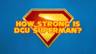 How Strong Is DCU superman? 