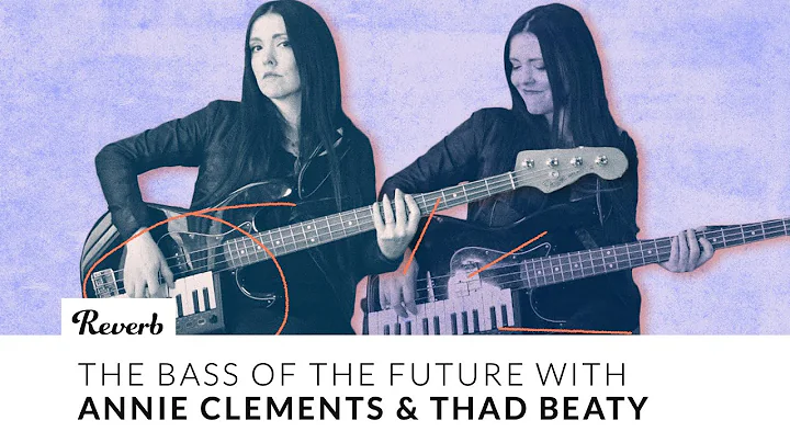 The Bass of The Future! Annie Clements & Thad Beat...