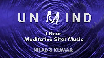 1 Hour Meditative Music | Soulful Sitar - Best Relaxing and Healing Music | #Unmind #relax #heal