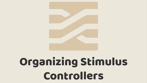 Episode #267 - Organizing Stimulus Controllers | Preview
