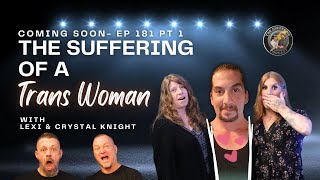 Sneak Peek into Episode 181 The Suffering of a Trans Woman Lexi Knight